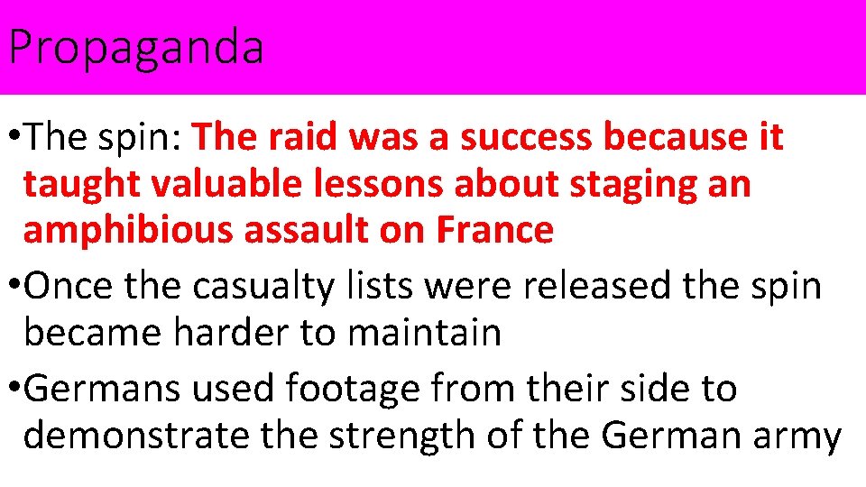 Propaganda • The spin: The raid was a success because it taught valuable lessons