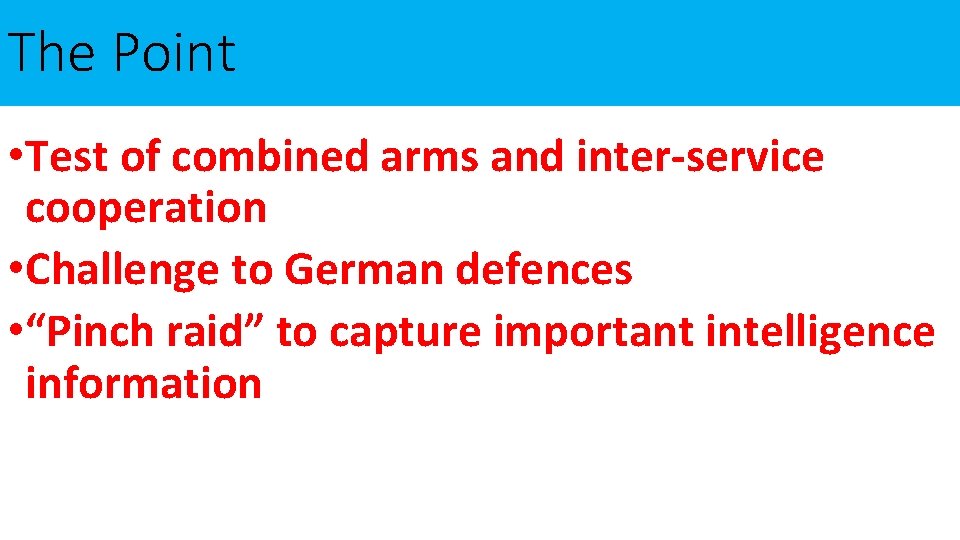The Point • Test of combined arms and inter-service cooperation • Challenge to German
