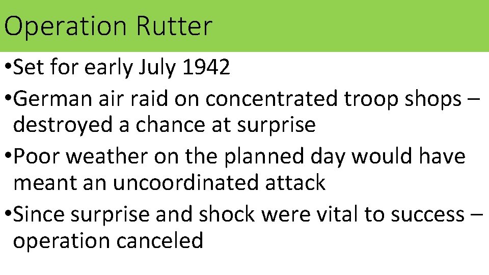 Operation Rutter • Set for early July 1942 • German air raid on concentrated