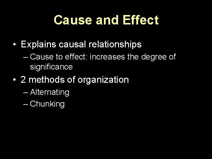 Cause and Effect • Explains causal relationships – Cause to effect: increases the degree