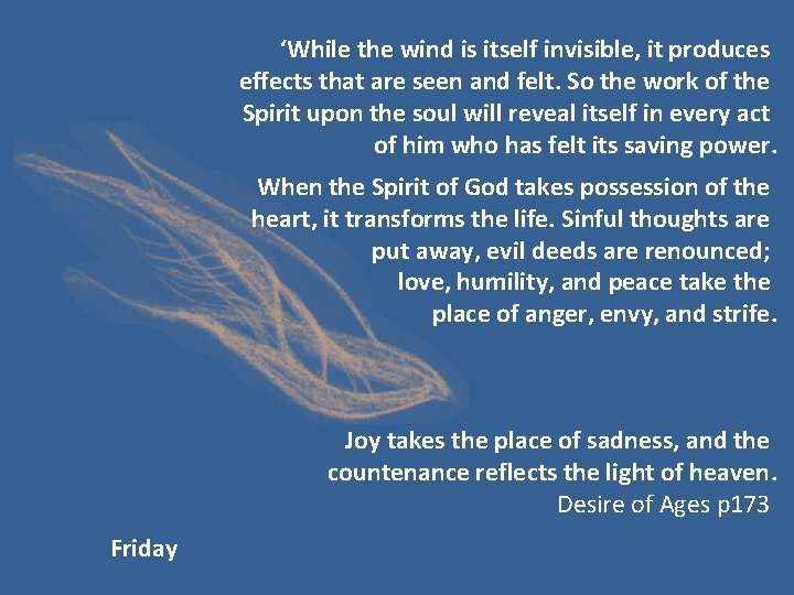 ‘While the wind is itself invisible, it produces effects that are seen and felt.