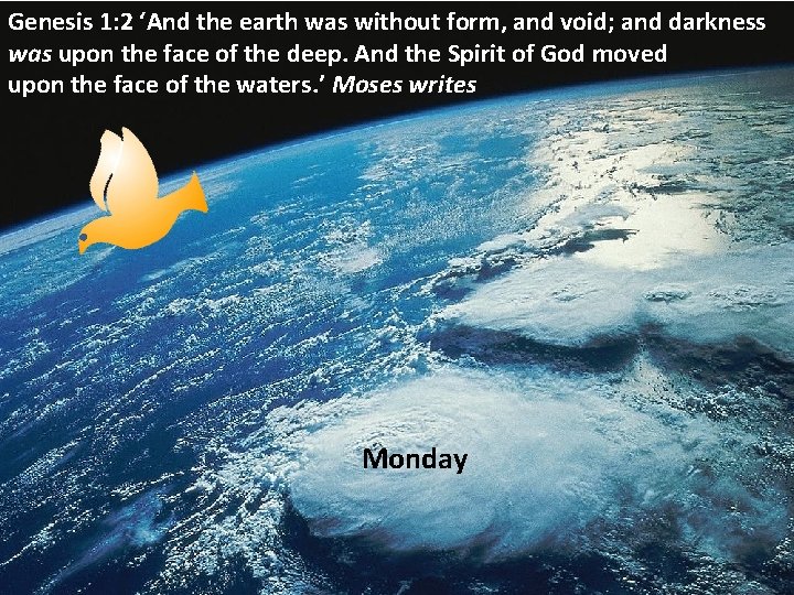 Genesis 1: 2 ‘And the earth was without form, and void; and darkness was