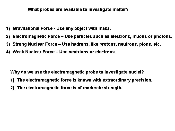 What probes are available to investigate matter? 1) Gravitational Force - Use any object