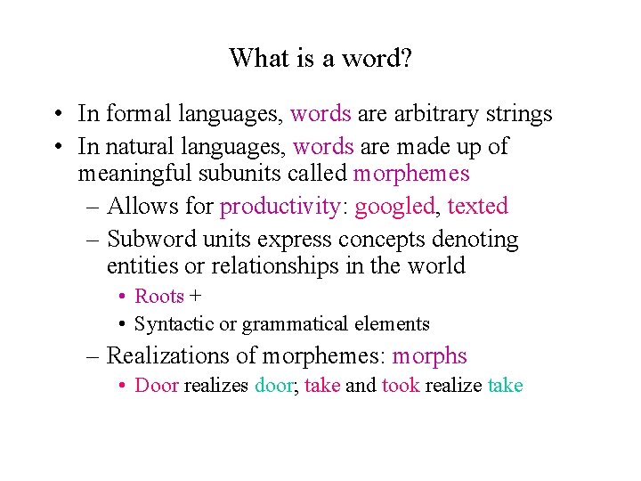 What is a word? • In formal languages, words are arbitrary strings • In