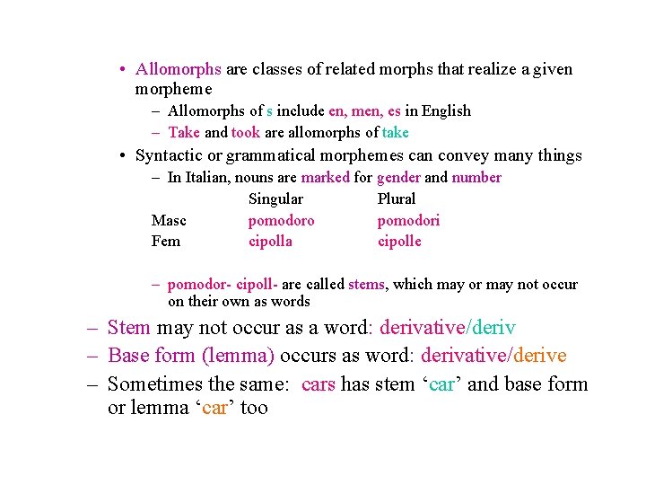  • Allomorphs are classes of related morphs that realize a given morpheme –