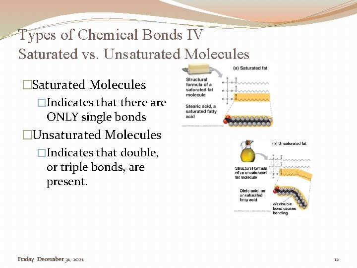 Types of Chemical Bonds IV Saturated vs. Unsaturated Molecules �Saturated Molecules �Indicates that there