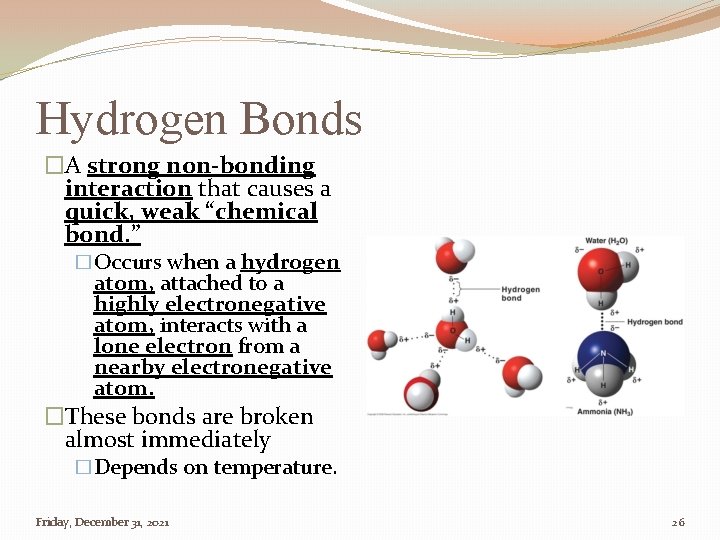 Hydrogen Bonds �A strong non-bonding interaction that causes a quick, weak “chemical bond. ”