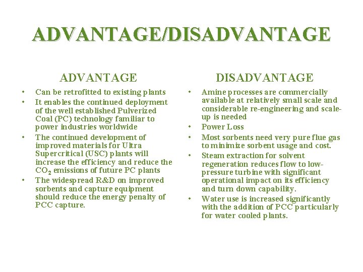 ADVANTAGE/DISADVANTAGE • • Can be retrofitted to existing plants It enables the continued deployment