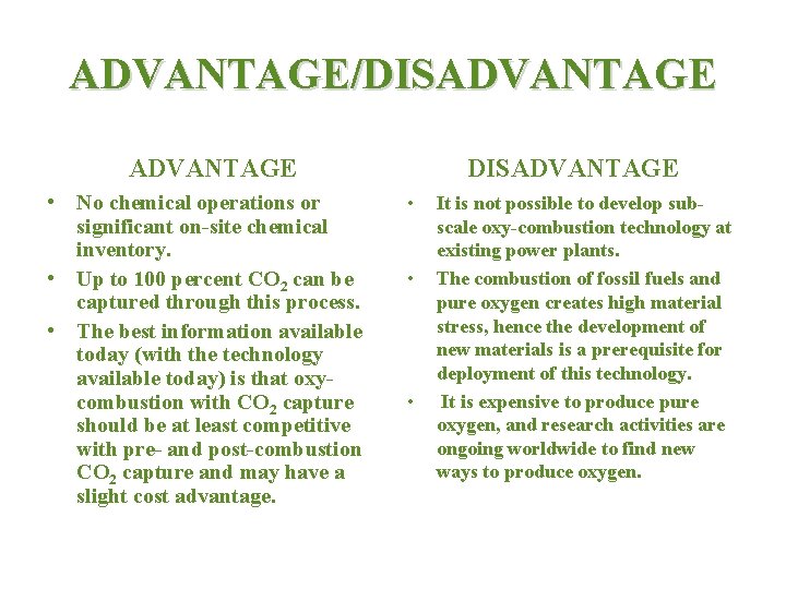 ADVANTAGE/DISADVANTAGE • No chemical operations or significant on site chemical inventory. • Up to