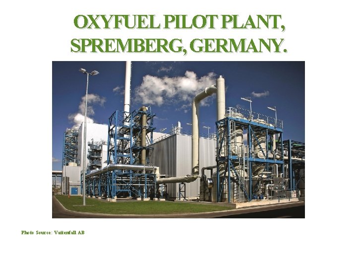 OXYFUEL PILOT PLANT, SPREMBERG, GERMANY. Photo Source: Vattenfall AB 