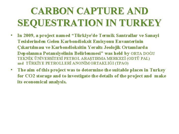 CARBON CAPTURE AND SEQUESTRATION IN TURKEY • In 2009, a project named “Türkiye'de Termik