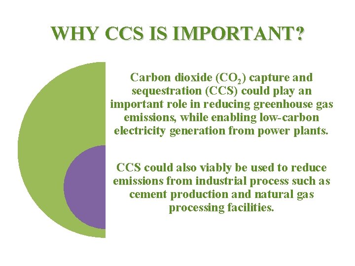 WHY CCS IS IMPORTANT? Carbon dioxide (CO 2) capture and sequestration (CCS) could play