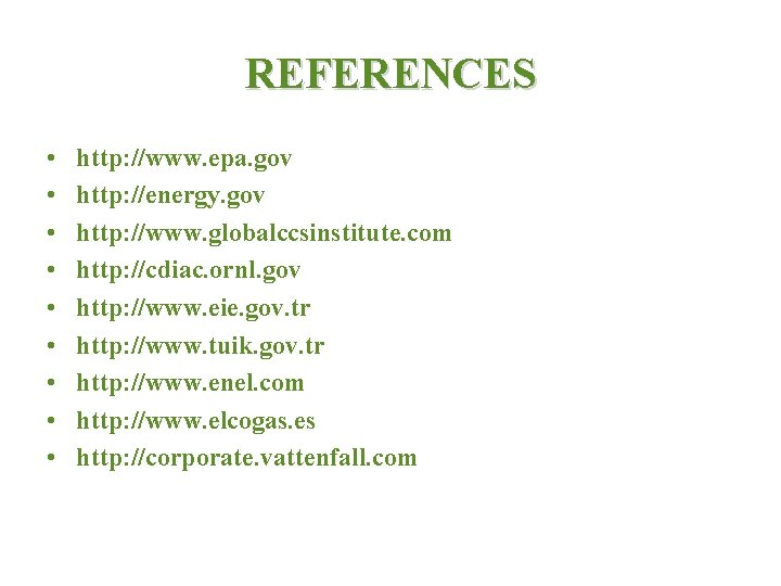 REFERENCES • • • http: //www. epa. gov http: //energy. gov http: //www. globalccsinstitute.