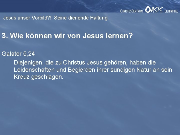 Jesus unser Vorbild? !: Seine dienende Haltung 3. Wie können wir von Jesus lernen?