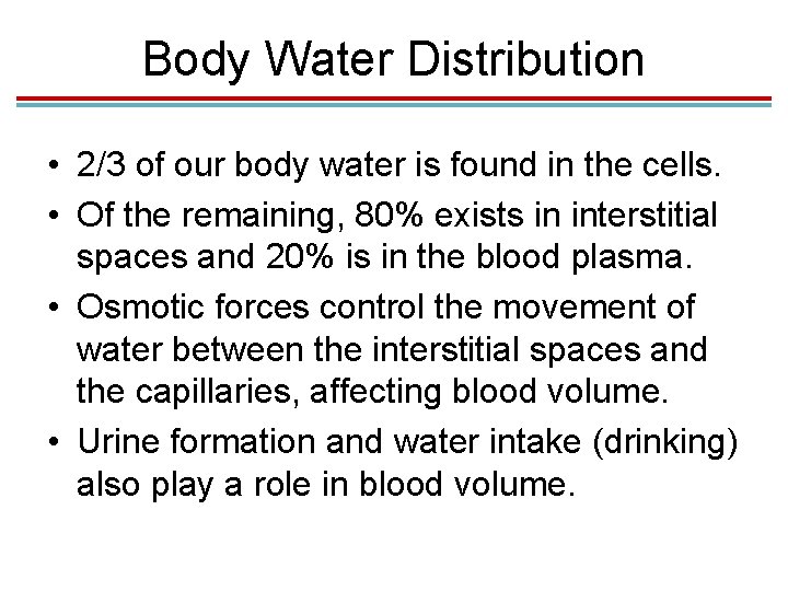Body Water Distribution • 2/3 of our body water is found in the cells.