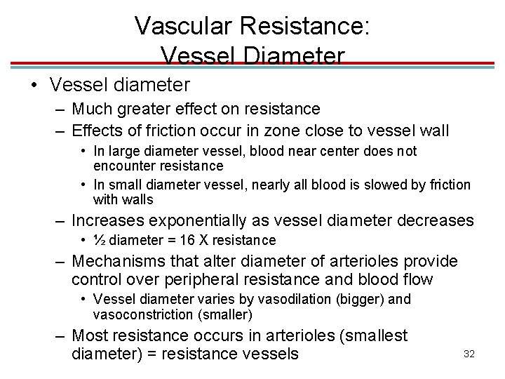 Vascular Resistance: Vessel Diameter • Vessel diameter – Much greater effect on resistance –