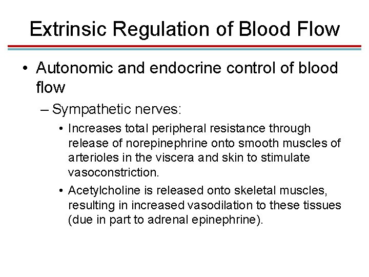 Extrinsic Regulation of Blood Flow • Autonomic and endocrine control of blood flow –