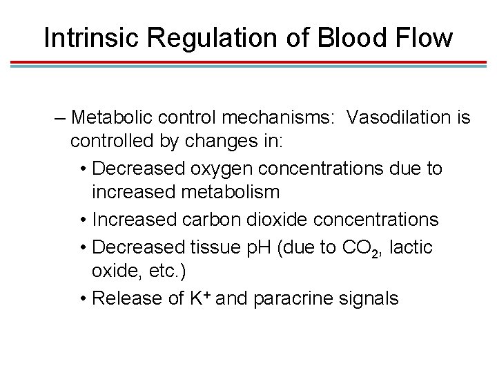 Intrinsic Regulation of Blood Flow – Metabolic control mechanisms: Vasodilation is controlled by changes