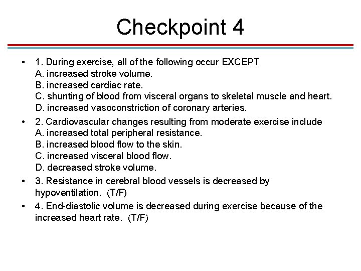 Checkpoint 4 • • 1. During exercise, all of the following occur EXCEPT A.