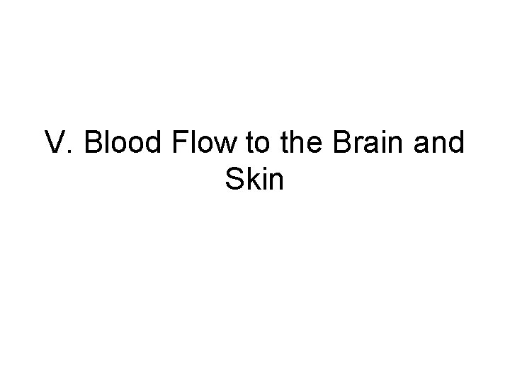 V. Blood Flow to the Brain and Skin 