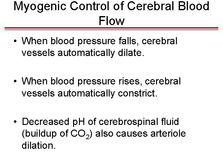Myogenic Control of Cerebral Blood Flow • When blood pressure falls, cerebral vessels automatically