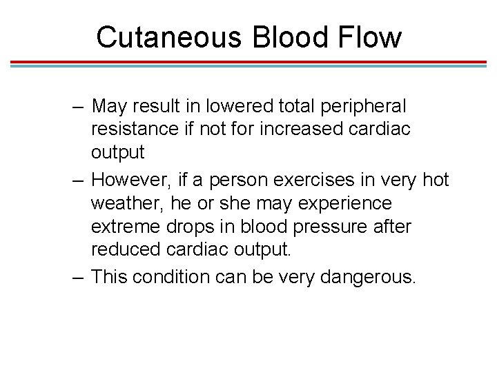 Cutaneous Blood Flow – May result in lowered total peripheral resistance if not for