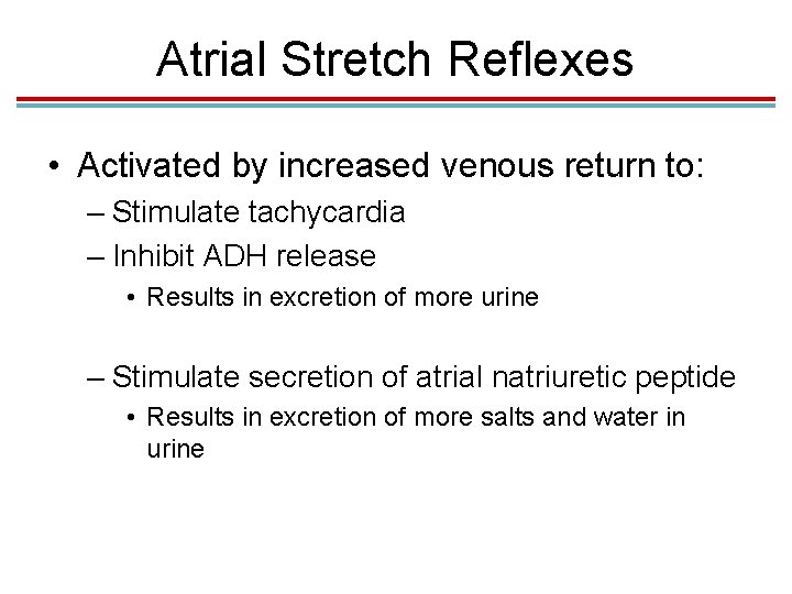 Atrial Stretch Reflexes • Activated by increased venous return to: – Stimulate tachycardia –