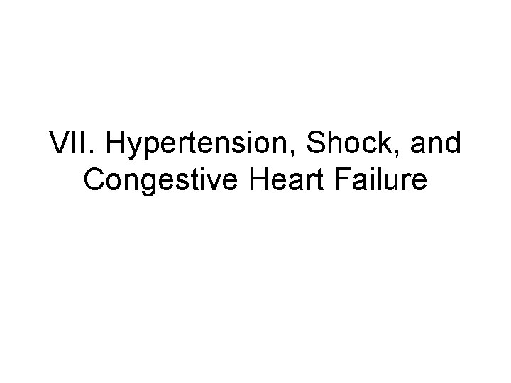 VII. Hypertension, Shock, and Congestive Heart Failure 