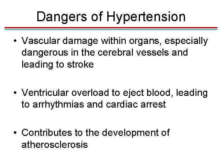 Dangers of Hypertension • Vascular damage within organs, especially dangerous in the cerebral vessels