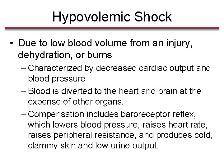 Hypovolemic Shock • Due to low blood volume from an injury, dehydration, or burns