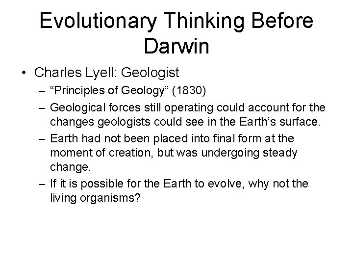 Evolutionary Thinking Before Darwin • Charles Lyell: Geologist – “Principles of Geology” (1830) –