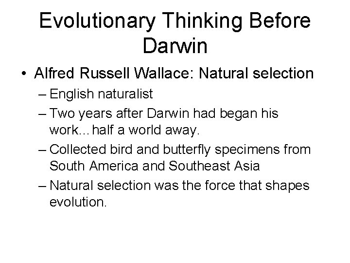 Evolutionary Thinking Before Darwin • Alfred Russell Wallace: Natural selection – English naturalist –