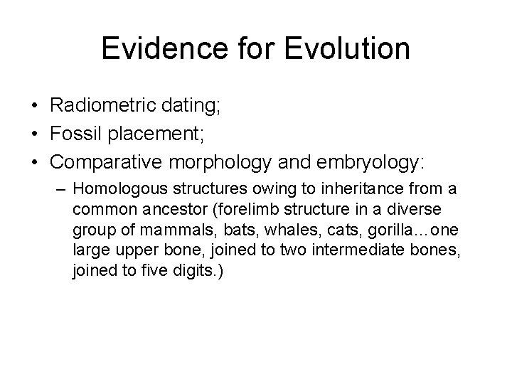 Evidence for Evolution • Radiometric dating; • Fossil placement; • Comparative morphology and embryology: