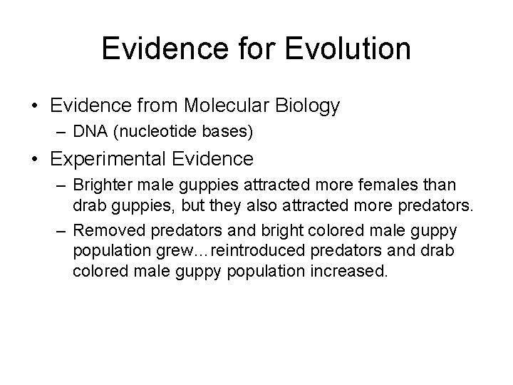 Evidence for Evolution • Evidence from Molecular Biology – DNA (nucleotide bases) • Experimental