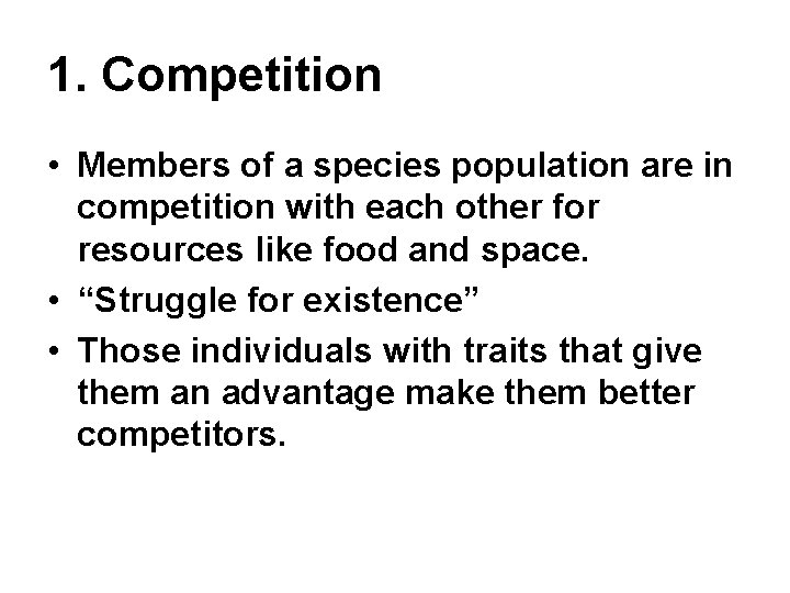 1. Competition • Members of a species population are in competition with each other