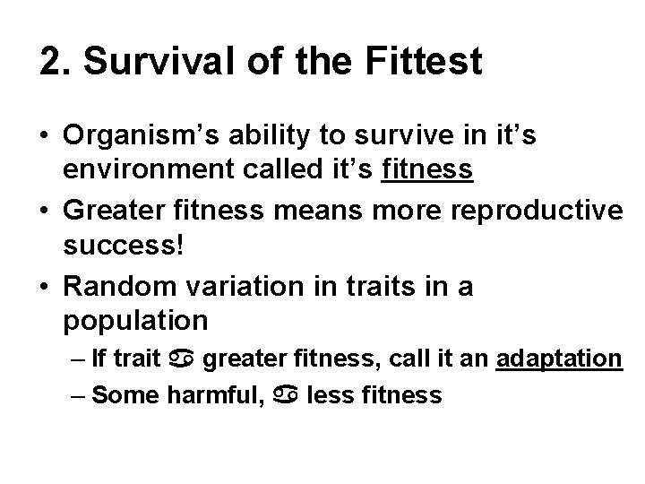 2. Survival of the Fittest • Organism’s ability to survive in it’s environment called