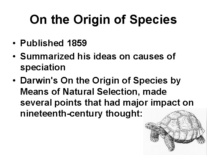 On the Origin of Species • Published 1859 • Summarized his ideas on causes