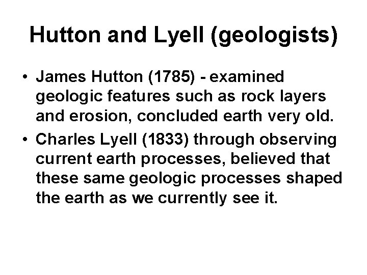 Hutton and Lyell (geologists) • James Hutton (1785) - examined geologic features such as