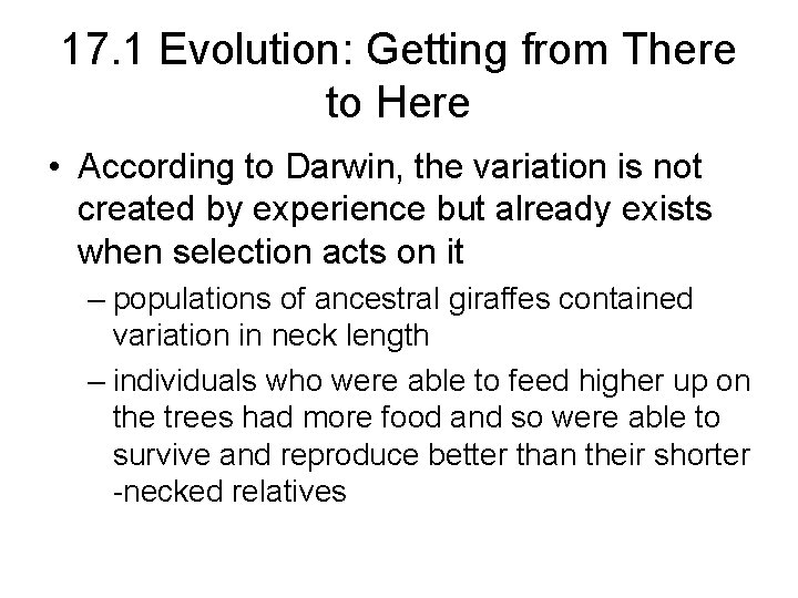 17. 1 Evolution: Getting from There to Here • According to Darwin, the variation