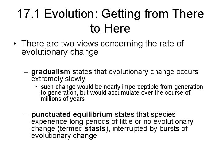 17. 1 Evolution: Getting from There to Here • There are two views concerning