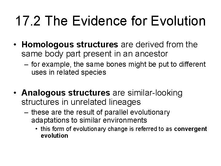 17. 2 The Evidence for Evolution • Homologous structures are derived from the same
