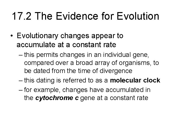 17. 2 The Evidence for Evolution • Evolutionary changes appear to accumulate at a