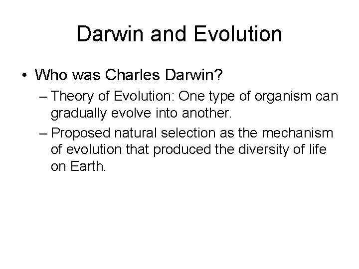 Darwin and Evolution • Who was Charles Darwin? – Theory of Evolution: One type