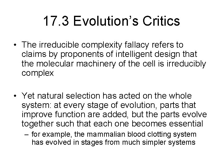 17. 3 Evolution’s Critics • The irreducible complexity fallacy refers to claims by proponents