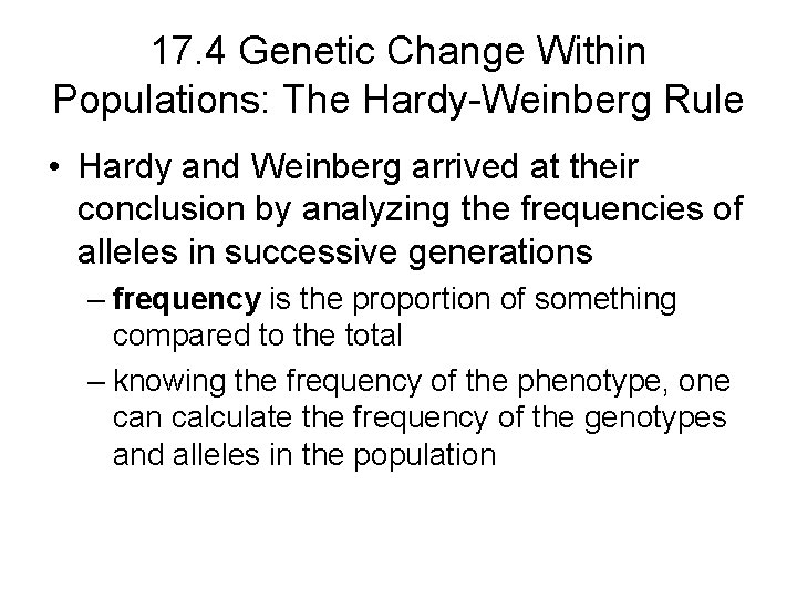 17. 4 Genetic Change Within Populations: The Hardy-Weinberg Rule • Hardy and Weinberg arrived