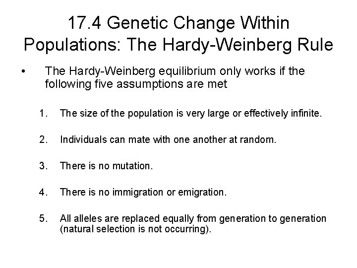 17. 4 Genetic Change Within Populations: The Hardy-Weinberg Rule • The Hardy-Weinberg equilibrium only