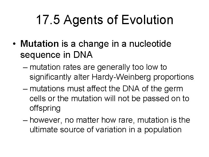 17. 5 Agents of Evolution • Mutation is a change in a nucleotide sequence