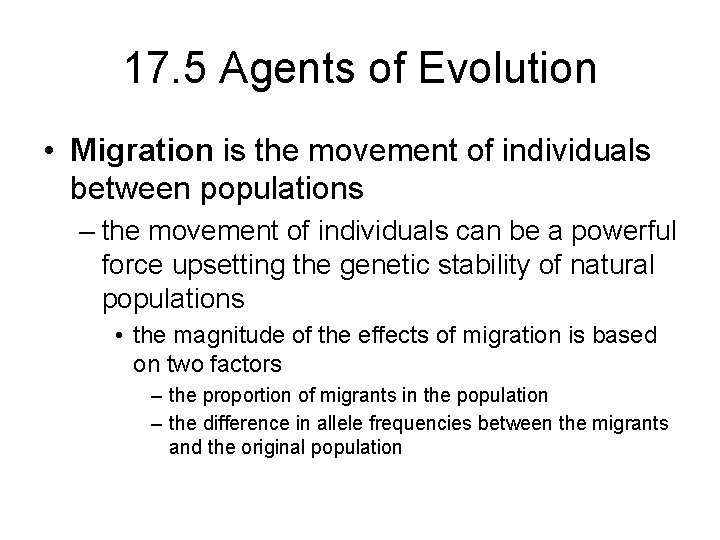 17. 5 Agents of Evolution • Migration is the movement of individuals between populations