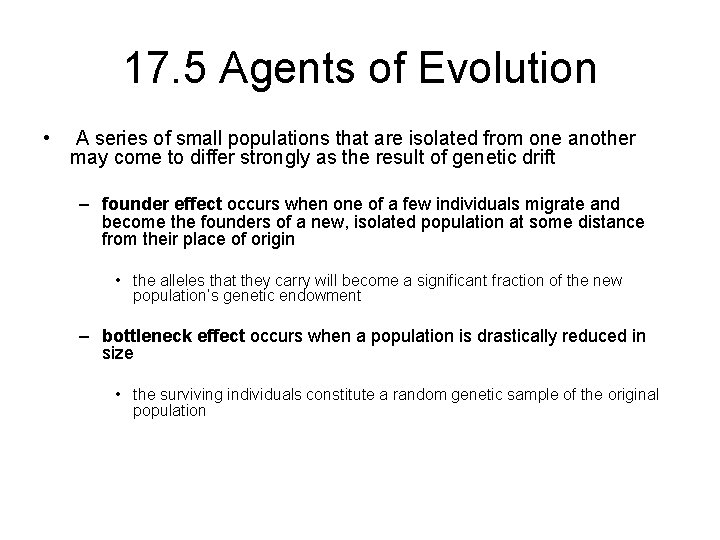 17. 5 Agents of Evolution • A series of small populations that are isolated