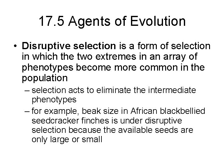 17. 5 Agents of Evolution • Disruptive selection is a form of selection in